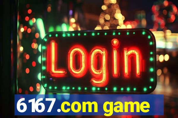 6167.com game